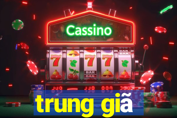 trung giã