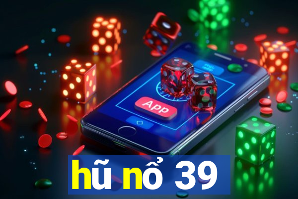 hũ nổ 39