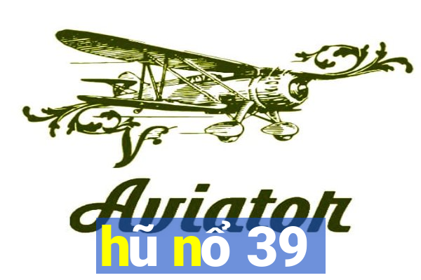 hũ nổ 39