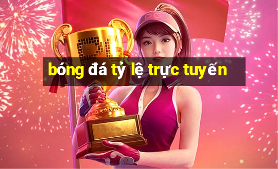 bóng đá tỷ lệ trực tuyến