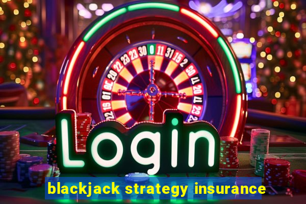 blackjack strategy insurance