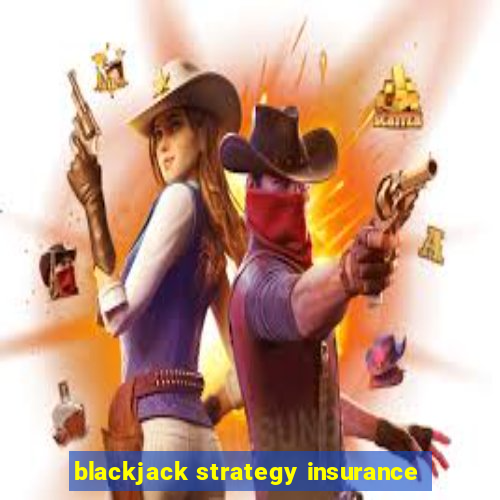 blackjack strategy insurance