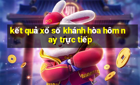 kết quả xổ số khánh hòa hôm nay trực tiếp