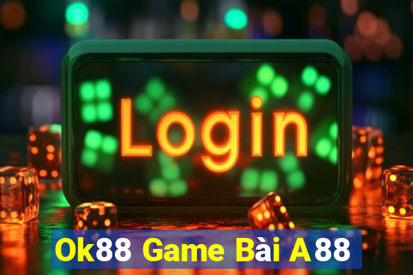 Ok88 Game Bài A88