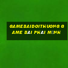 Gamebaidoithuong Game Bài Phái Mạnh