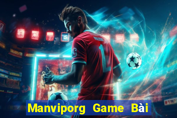 Manviporg Game Bài Đổi Thưởng Uy Tín