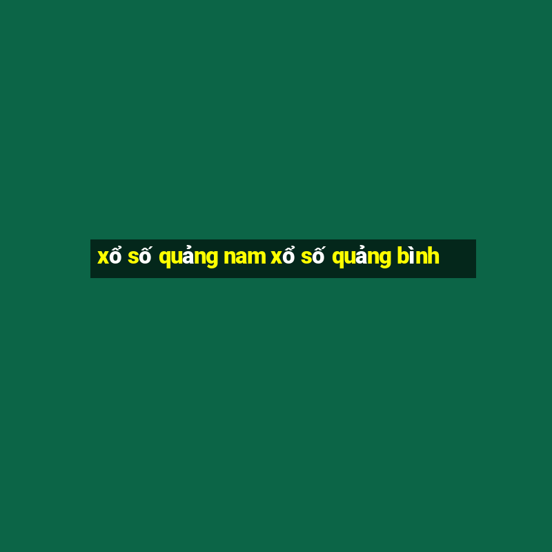 xổ số quảng nam xổ số quảng bình