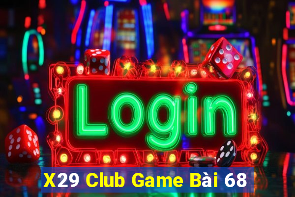 X29 Club Game Bài 68