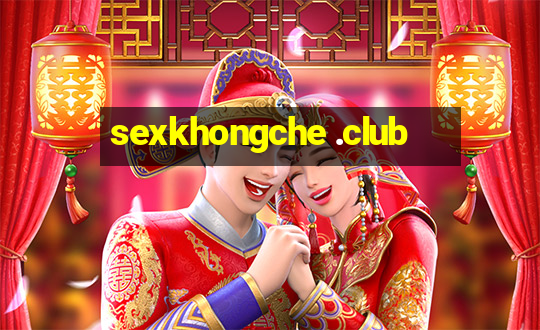 sexkhongche .club