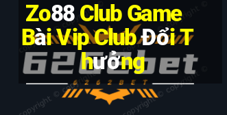 Zo88 Club Game Bài Vip Club Đổi Thưởng