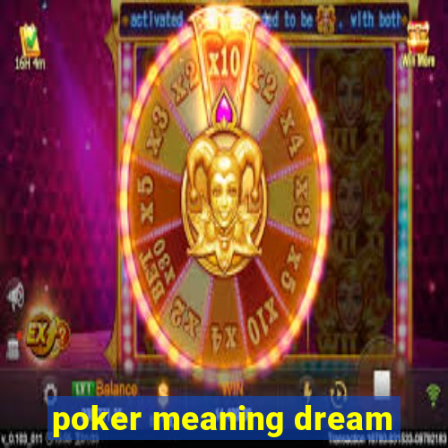 poker meaning dream