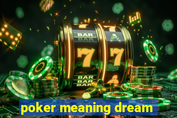 poker meaning dream