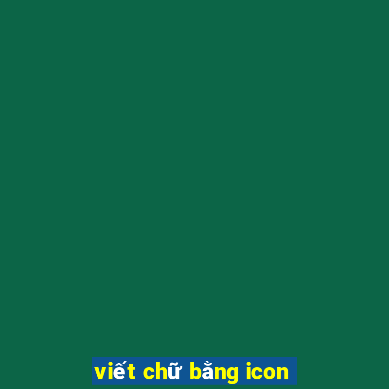 viết chữ bằng icon