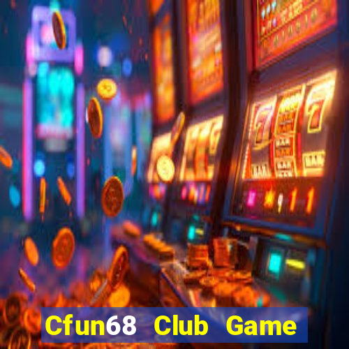 Cfun68 Club Game Bài Phỏm Đổi Thưởng