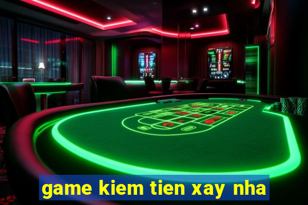 game kiem tien xay nha