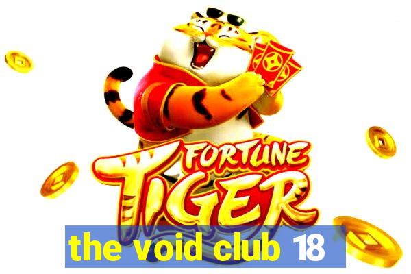 the void club 18