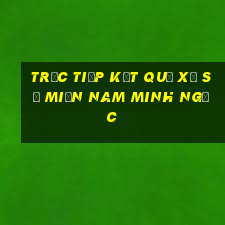 trực tiếp kết quả xổ số miền nam minh ngọc