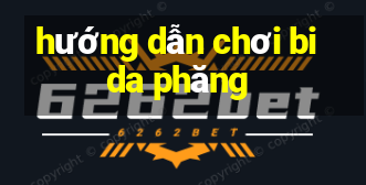 hướng dẫn chơi bida phăng