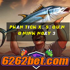 Phân tích Xổ Số quảng ninh ngày 3