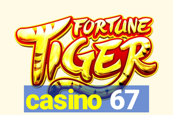 casino 67