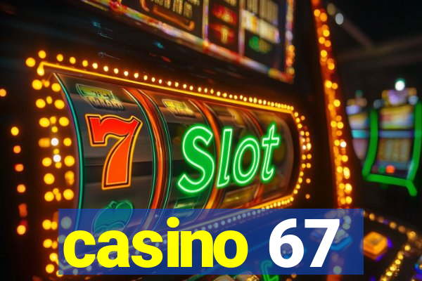 casino 67