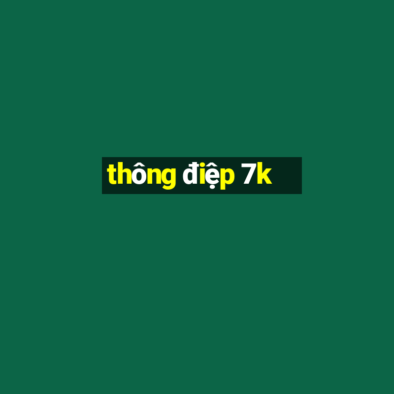 thông điệp 7k