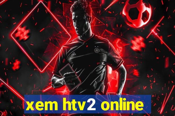 xem htv2 online