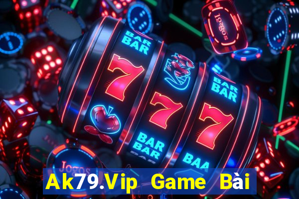 Ak79.Vip Game Bài Tiền Thật