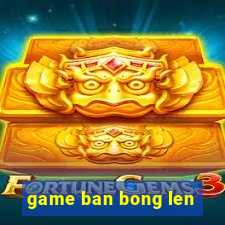 game ban bong len