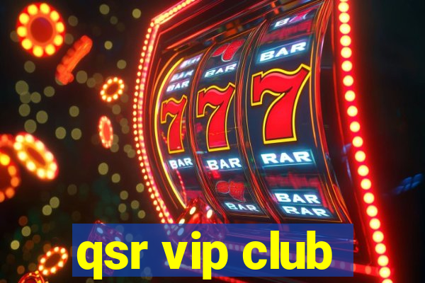 qsr vip club