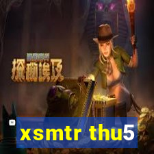 xsmtr thu5