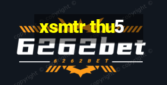 xsmtr thu5