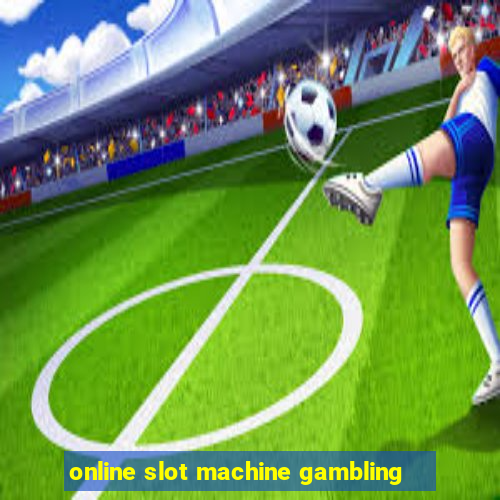 online slot machine gambling