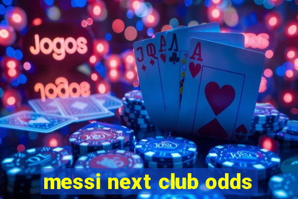 messi next club odds