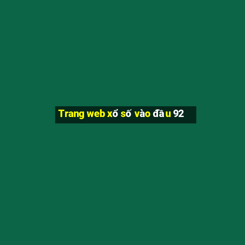 Trang web xổ số vào đầu 92