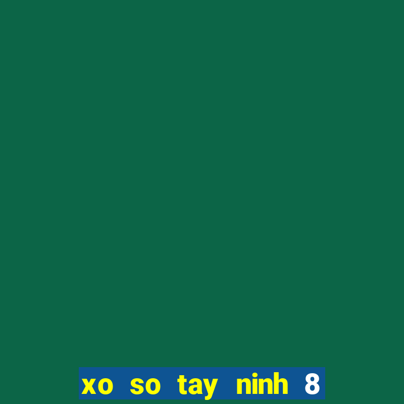 xo so tay ninh 8 2 2024