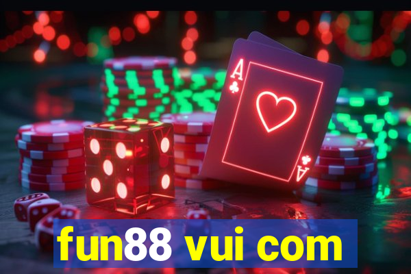 fun88 vui com