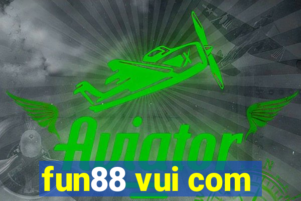 fun88 vui com