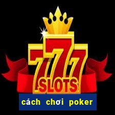 cách chơi poker chuyên nghiệp