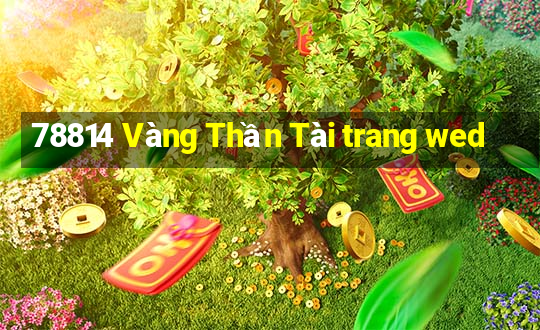 78814 Vàng Thần Tài trang wed