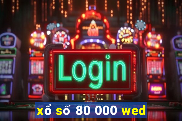 xổ số 80 000 wed