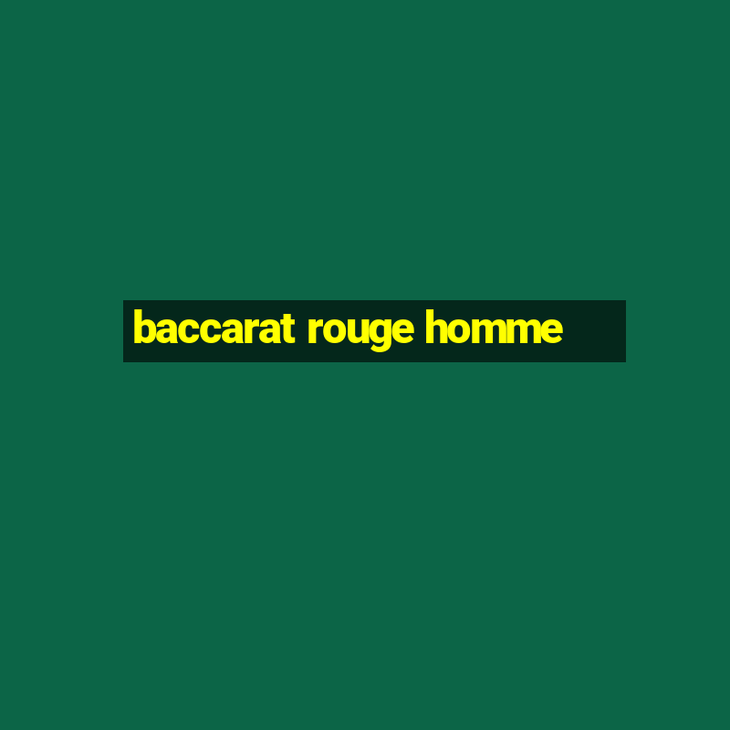 baccarat rouge homme