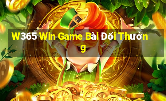 W365 Win Game Bài Đổi Thưởng