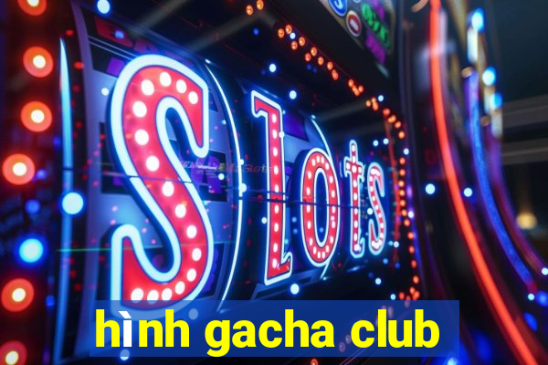 hình gacha club