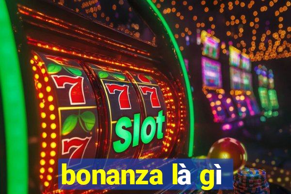 bonanza là gì