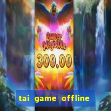 tai game offline cho apk