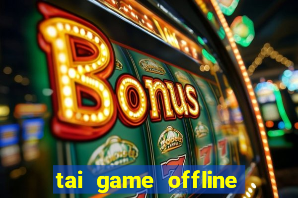 tai game offline cho apk