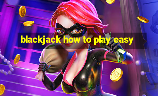 blackjack how to play easy