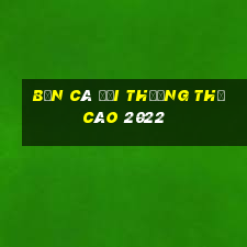 bắn cá đổi thưởng thẻ cào 2022