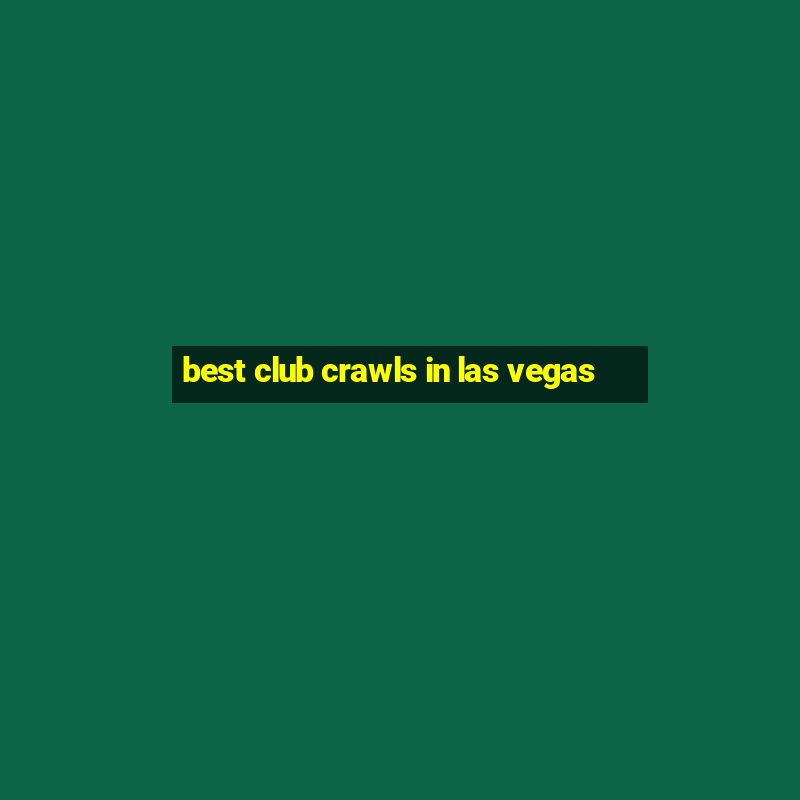 best club crawls in las vegas